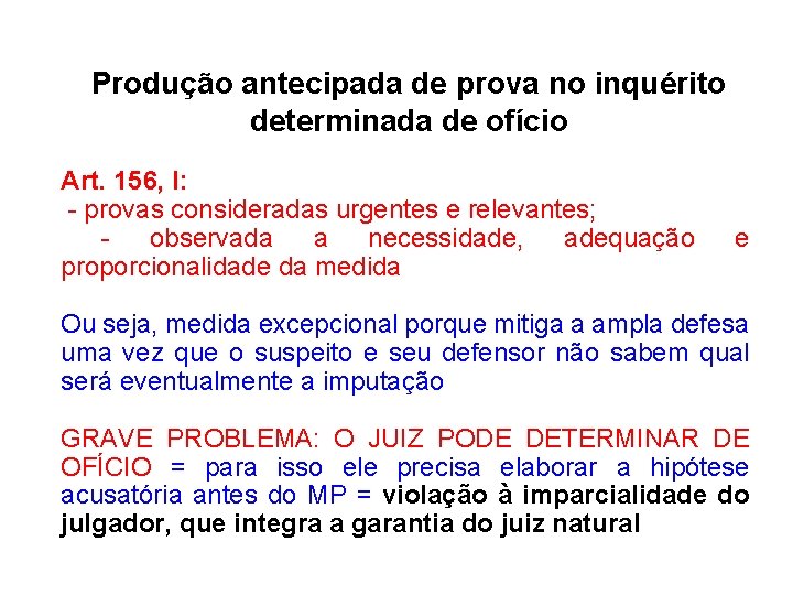 Produção antecipada de prova no inquérito determinada de ofício Art. 156, I: - provas Produção antecipada de prova no inquérito determinada de ofício Art. 156, I: - provas