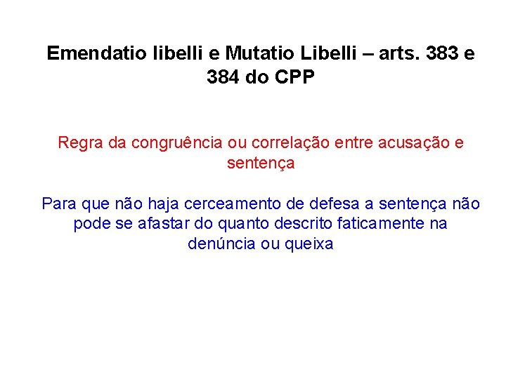 Emendatio libelli e Mutatio Libelli – arts. 383 e 384 do CPP Regra da Emendatio libelli e Mutatio Libelli – arts. 383 e 384 do CPP Regra da