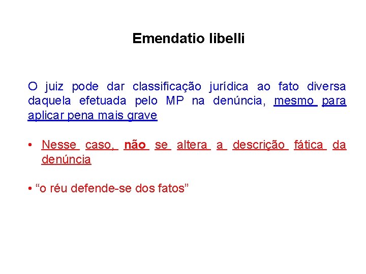 Emendatio libelli O juiz pode dar classificação jurídica ao fato diversa daquela efetuada pelo