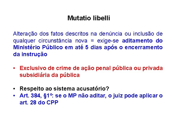 Mutatio libelli Alteração dos fatos descritos na denúncia ou inclusão de qualquer circunstância nova Mutatio libelli Alteração dos fatos descritos na denúncia ou inclusão de qualquer circunstância nova