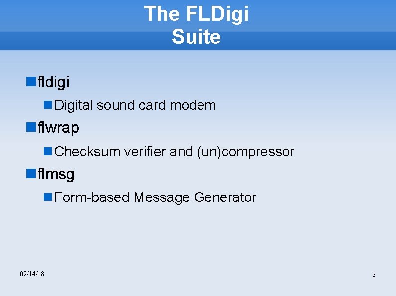 The FLDigi Suite fldigi Digital sound card modem flwrap Checksum verifier and (un)compressor flmsg