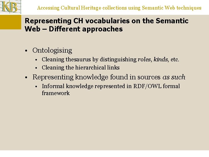 Accessing Cultural Heritage collections using Semantic Web techniques Representing CH vocabularies on the Semantic