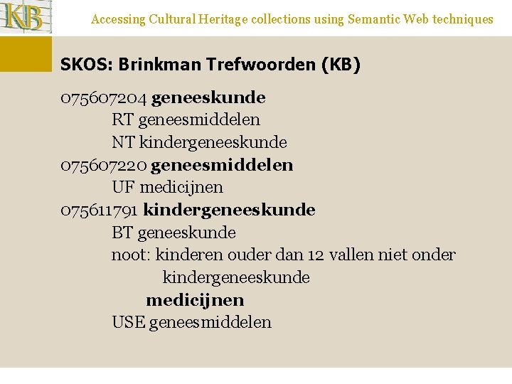 Accessing Cultural Heritage collections using Semantic Web techniques SKOS: Brinkman Trefwoorden (KB) 075607204 geneeskunde