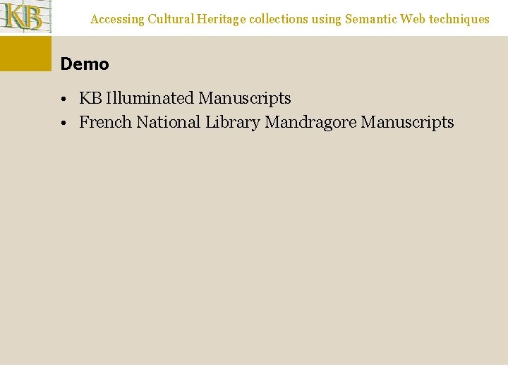 Accessing Cultural Heritage collections using Semantic Web techniques Demo • KB Illuminated Manuscripts •