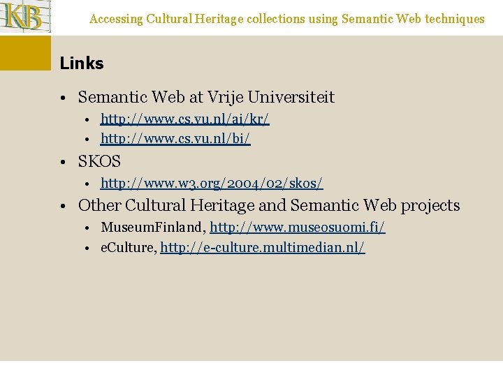 Accessing Cultural Heritage collections using Semantic Web techniques Links • Semantic Web at Vrije