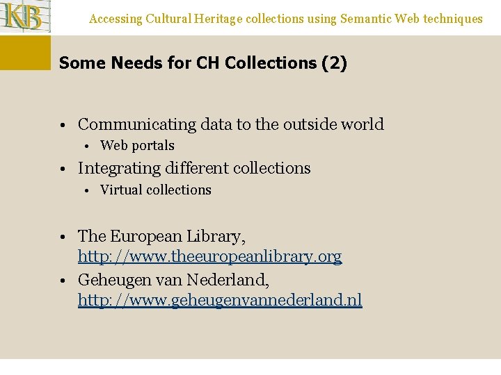 Accessing Cultural Heritage collections using Semantic Web techniques Some Needs for CH Collections (2)