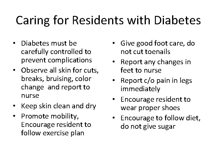 Caring for Residents with Diabetes • Diabetes must be carefully controlled to prevent complications