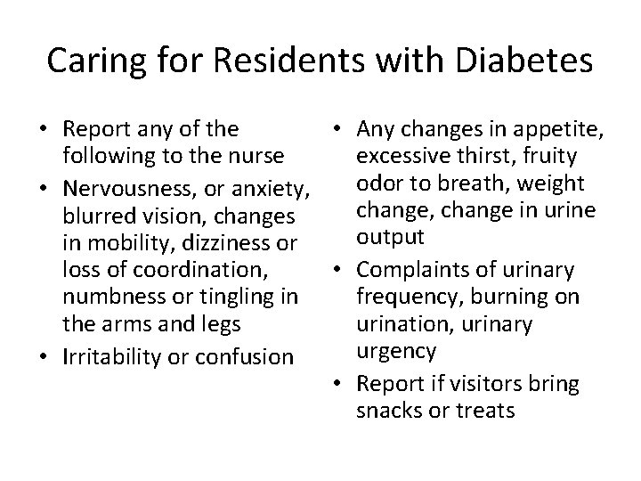 Caring for Residents with Diabetes • Report any of the • Any changes in