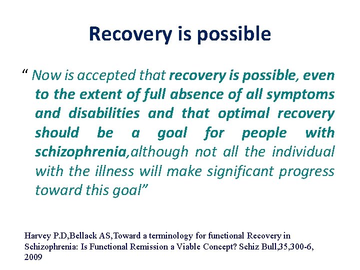 Recovery is possible “ Now is accepted that recovery is possible, even to the