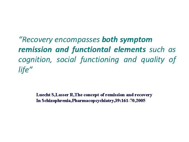 “Recovery encompasses both symptom remission and functiontal elements such as cognition, social functioning and