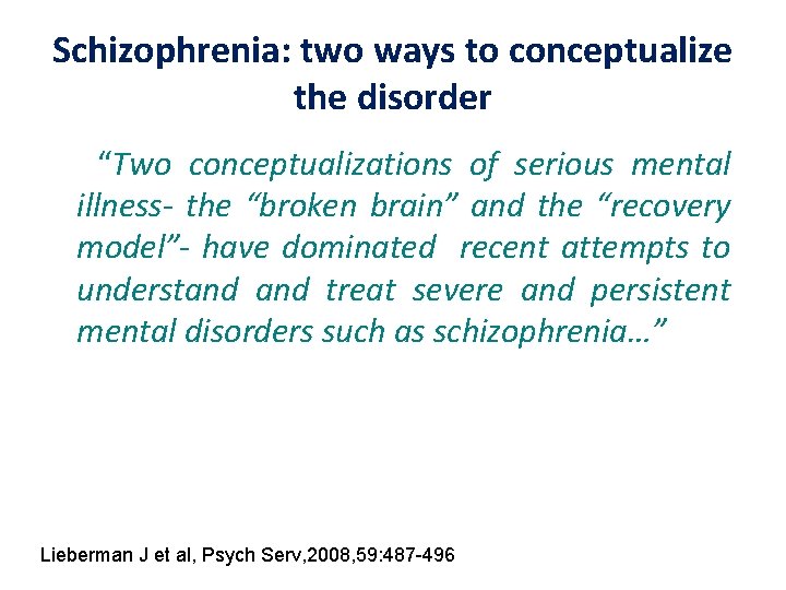 Schizophrenia: two ways to conceptualize the disorder “Two conceptualizations of serious mental illness- the