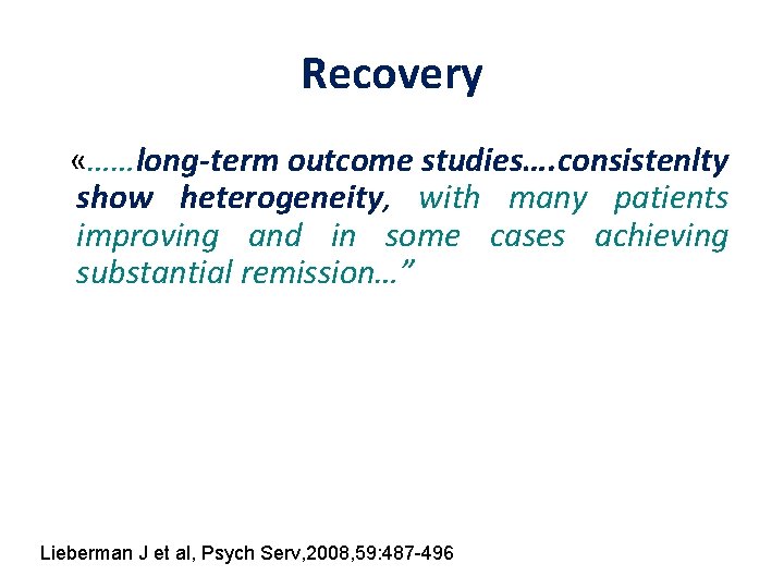 Recovery «……long-term outcome studies…. consistenlty show heterogeneity, with many patients improving and in some
