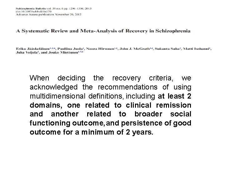 When deciding the recovery criteria, we acknowledged the recommendations of using multidimensional definitions, including