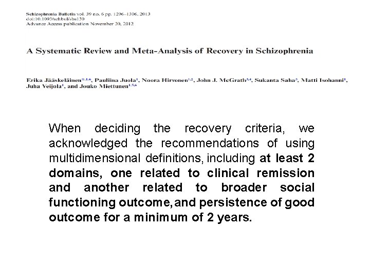 When deciding the recovery criteria, we acknowledged the recommendations of using multidimensional definitions, including When deciding the recovery criteria, we acknowledged the recommendations of using multidimensional definitions, including