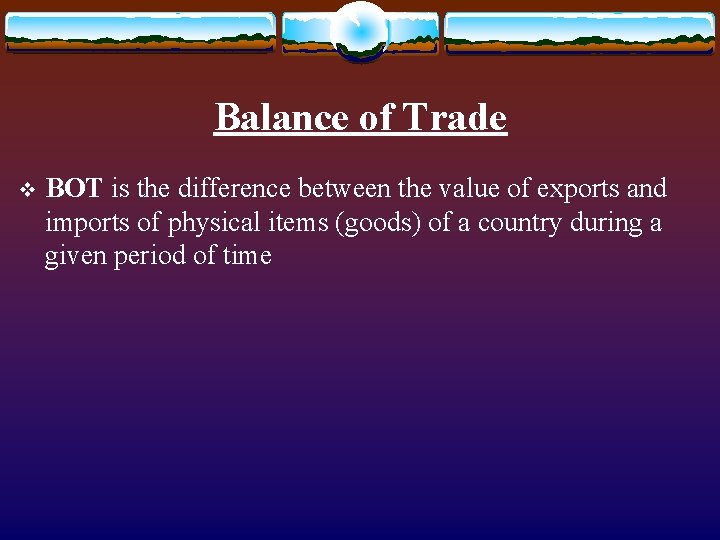 Balance of Trade v BOT is the difference between the value of exports and Balance of Trade v BOT is the difference between the value of exports and