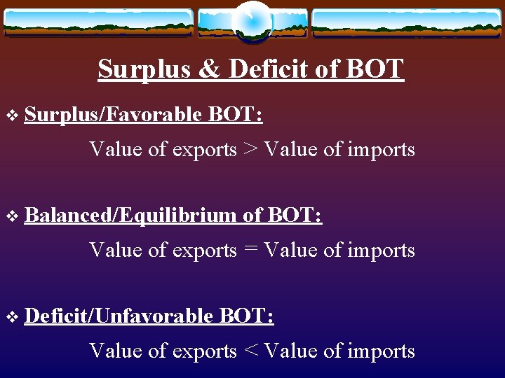 Surplus & Deficit of BOT v Surplus/Favorable BOT: Value of exports > Value of Surplus & Deficit of BOT v Surplus/Favorable BOT: Value of exports > Value of