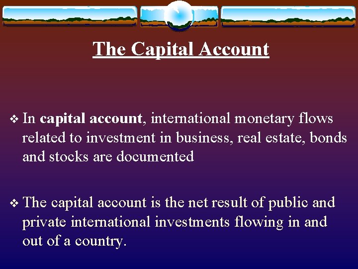 The Capital Account v In capital account, international monetary flows related to investment in The Capital Account v In capital account, international monetary flows related to investment in