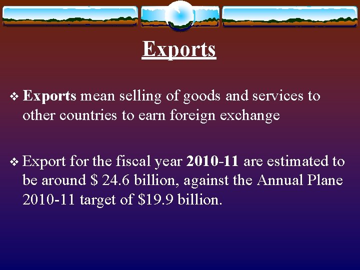 Exports v Exports mean selling of goods and services to other countries to earn Exports v Exports mean selling of goods and services to other countries to earn
