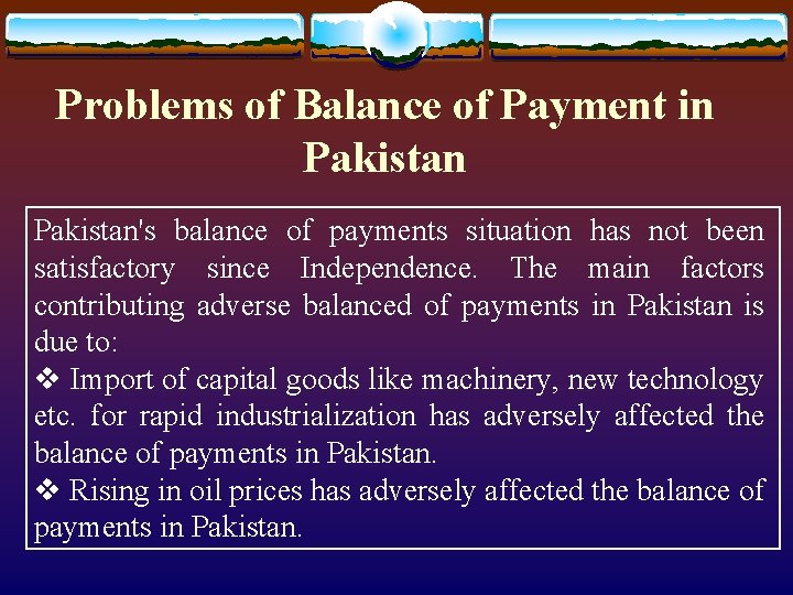 Problems of Balance of Payment in Pakistan's balance of payments situation has not been Problems of Balance of Payment in Pakistan's balance of payments situation has not been