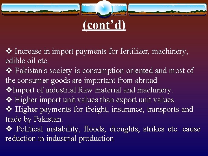 (cont’d) v Increase in import payments for fertilizer, machinery, edible oil etc. v Pakistan's (cont’d) v Increase in import payments for fertilizer, machinery, edible oil etc. v Pakistan's