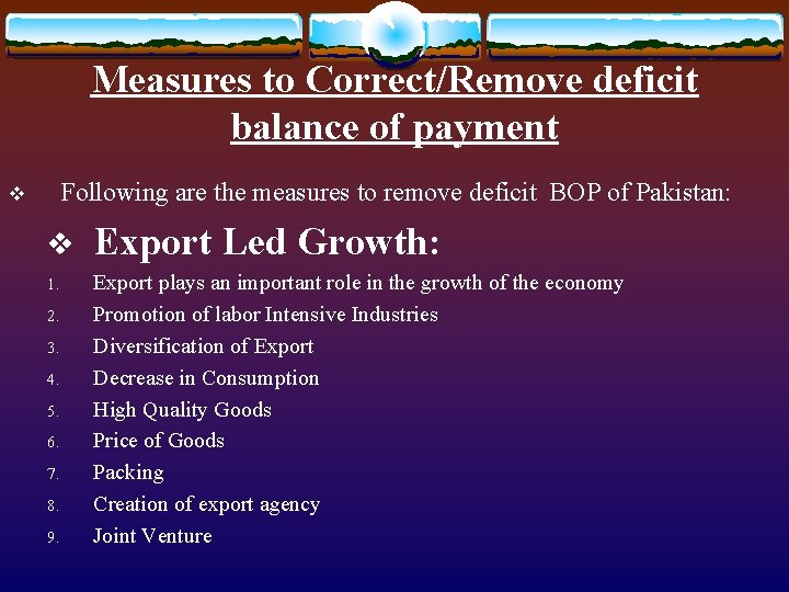 Measures to Correct/Remove deficit balance of payment Following are the measures to remove deficit Measures to Correct/Remove deficit balance of payment Following are the measures to remove deficit