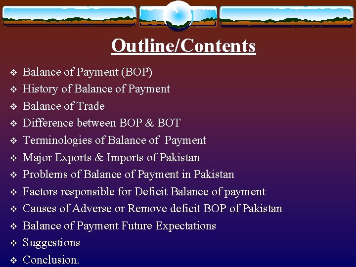 Outline/Contents v v v Balance of Payment (BOP) History of Balance of Payment Balance Outline/Contents v v v Balance of Payment (BOP) History of Balance of Payment Balance