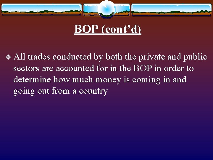 BOP (cont’d) v All trades conducted by both the private and public sectors are BOP (cont’d) v All trades conducted by both the private and public sectors are
