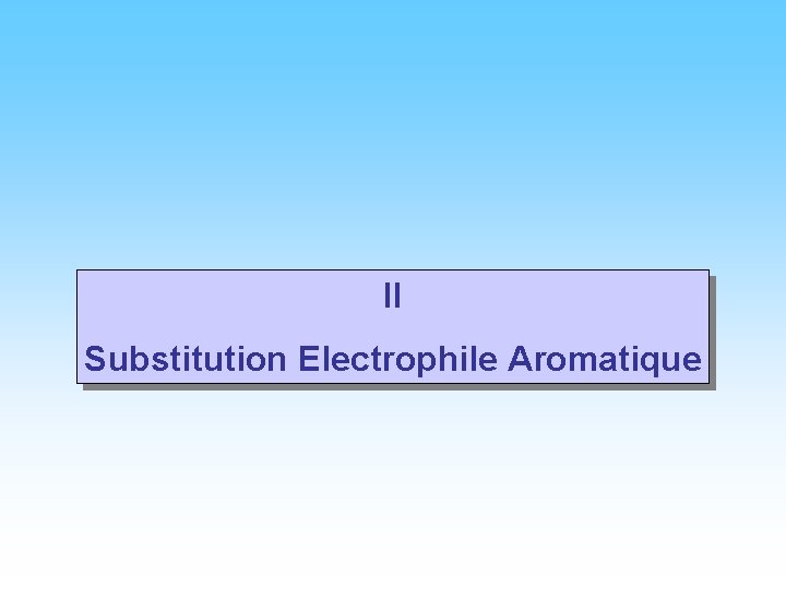 II Substitution Electrophile Aromatique 