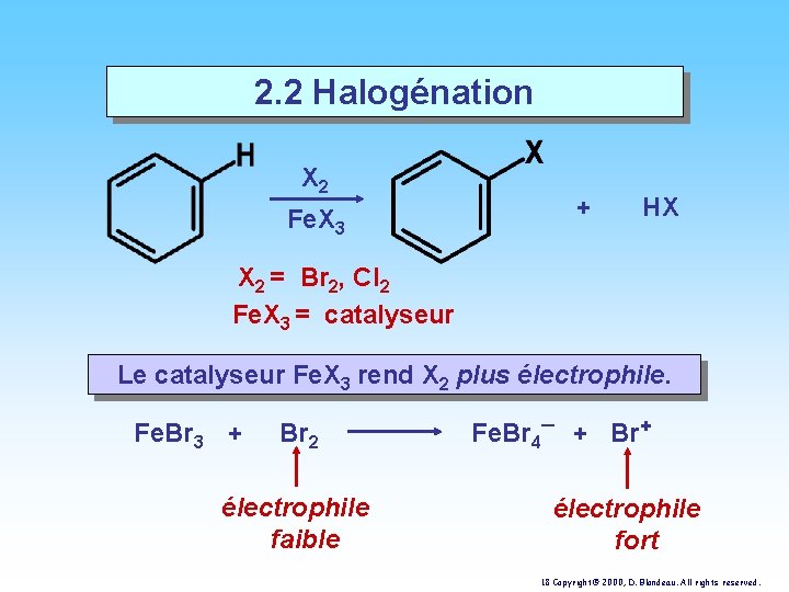 2. 2 Halogénation X 2 Fe. X 3 + HX X 2 = Br