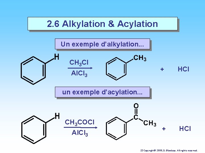 2. 6 Alkylation & Acylation Un exemple d’alkylation. . . CH 3 Cl Al.