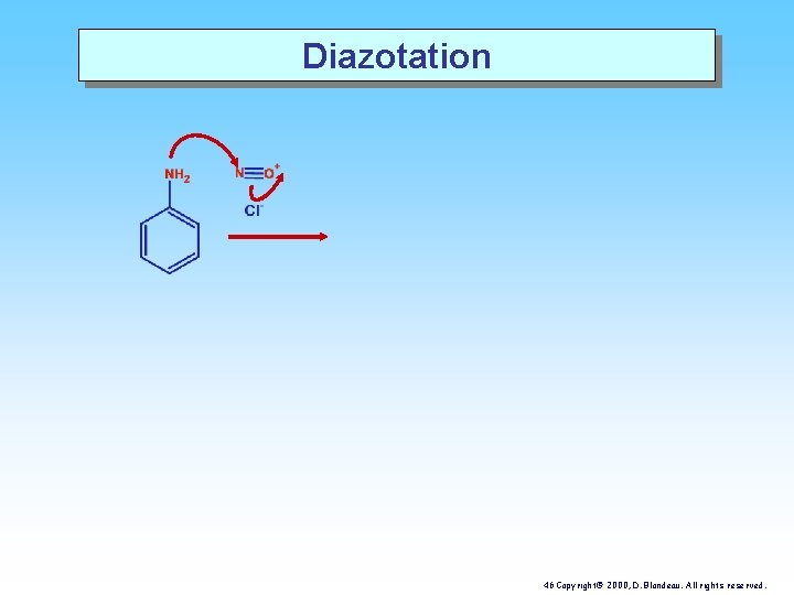 Diazotation 46 Copyright© 2000, D. Blondeau. All rights reserved. 
