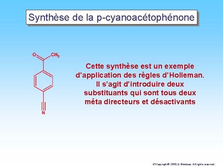 Synthèse de la p-cyanoacétophénone Cette synthèse est un exemple d’application des règles d’Holleman. Il
