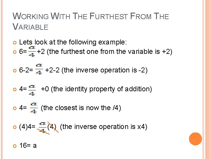 WORKING WITH THE FURTHEST FROM THE VARIABLE Lets look at the following example: 6=