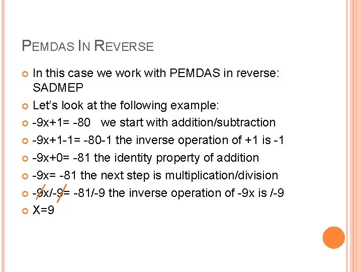 PEMDAS IN REVERSE In this case we work with PEMDAS in reverse: SADMEP Let’s