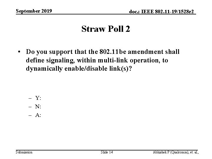 September 2019 doc. : IEEE 802. 11 -19/1528 r 2 Straw Poll 2 •