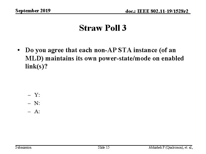 September 2019 doc. : IEEE 802. 11 -19/1528 r 2 Straw Poll 3 •