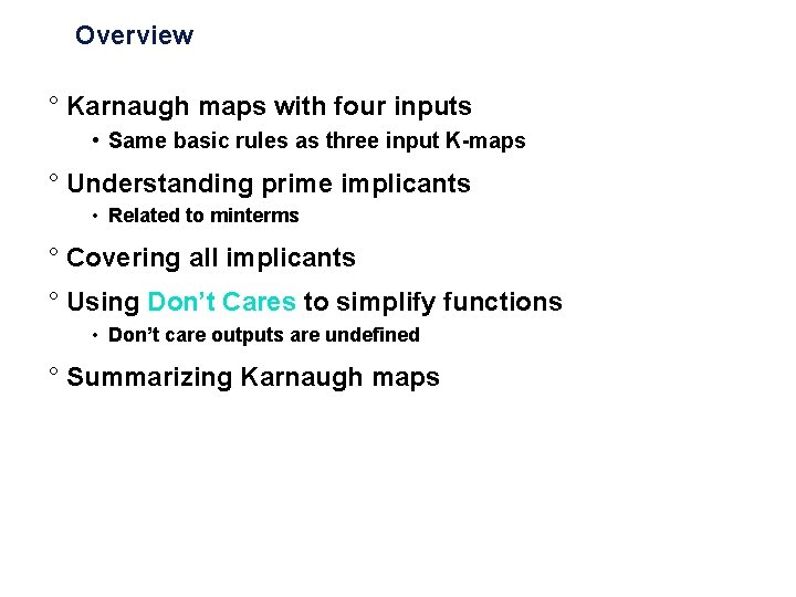 Overview ° Karnaugh maps with four inputs • Same basic rules as three input