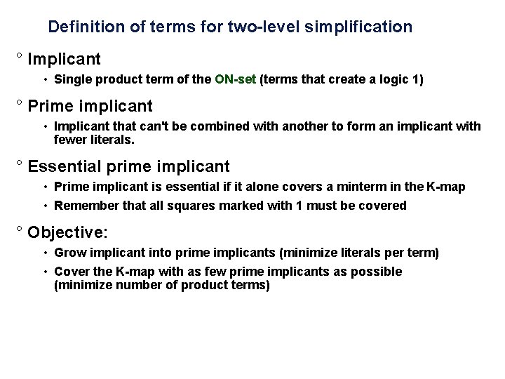 Definition of terms for two-level simplification ° Implicant • Single product term of the