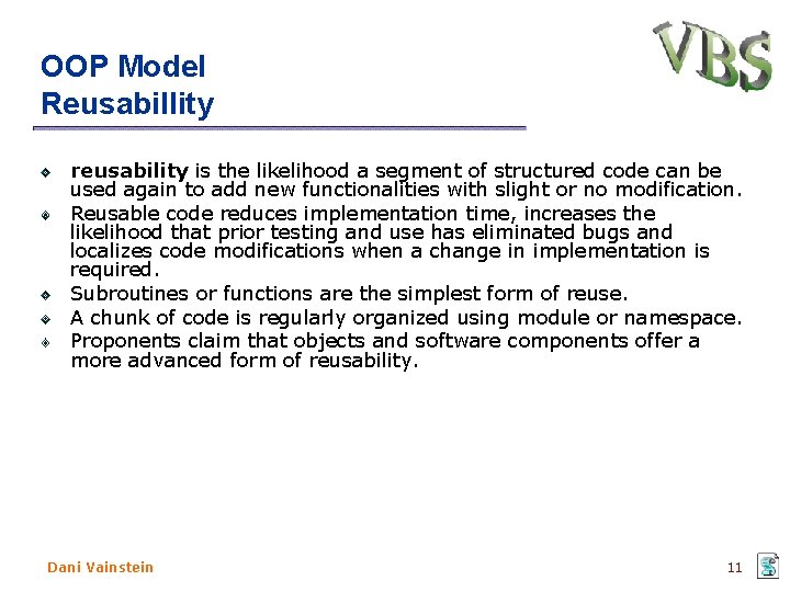 OOP Model Reusabillity reusability is the likelihood a segment of structured code can be
