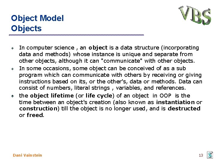 Object Model Objects In computer science , an object is a data structure (incorporating