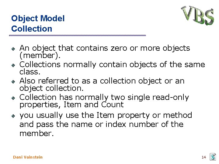 Object Model Collection An object that contains zero or more objects (member). Collections normally Object Model Collection An object that contains zero or more objects (member). Collections normally