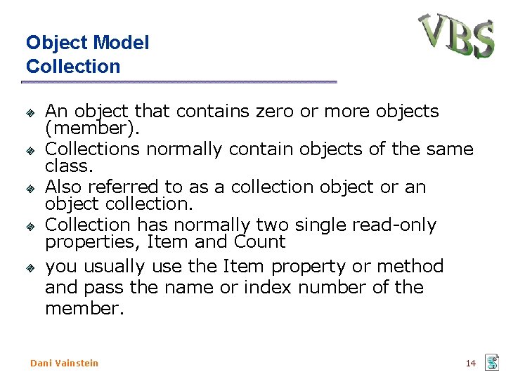 Object Model Collection An object that contains zero or more objects (member). Collections normally