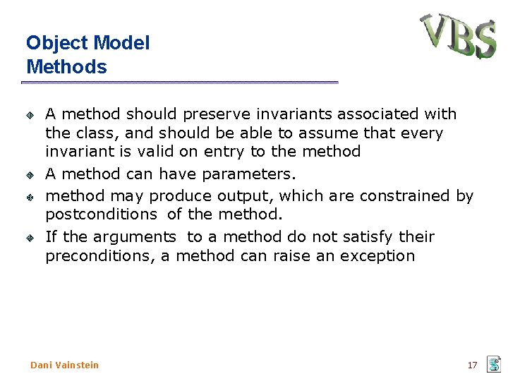 Object Model Methods A method should preserve invariants associated with the class, and should