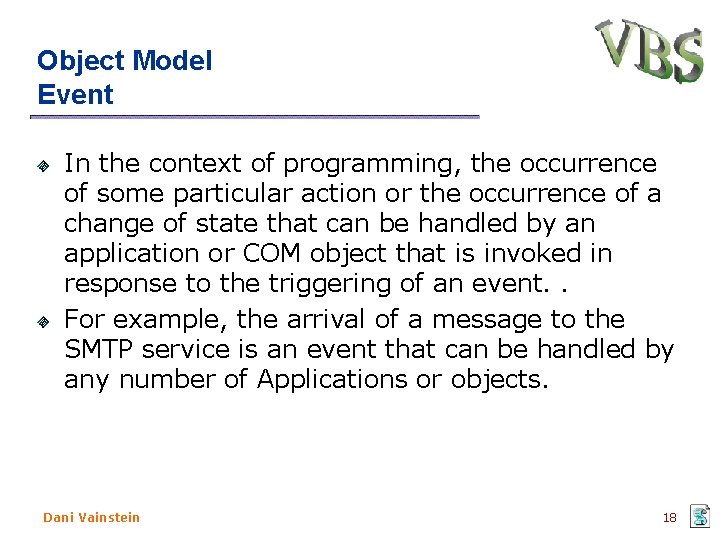 Object Model Event In the context of programming, the occurrence of some particular action