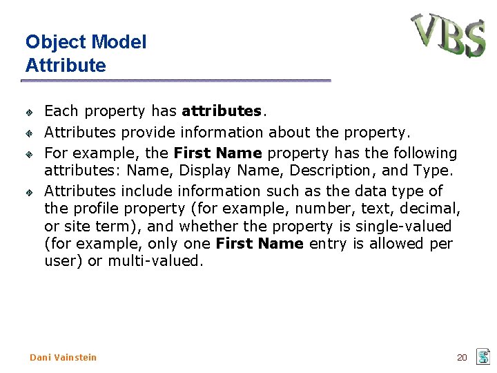 Object Model Attribute Each property has attributes. Attributes provide information about the property. For Object Model Attribute Each property has attributes. Attributes provide information about the property. For