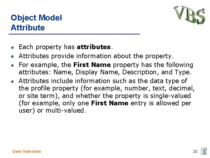 Object Model Attribute Each property has attributes. Attributes provide information about the property. For