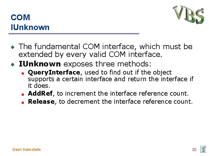 COM IUnknown The fundamental COM interface, which must be extended by every valid COM