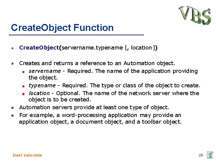 Create. Object Function Create. Object(servername. typename [, location]) Creates and returns a reference to