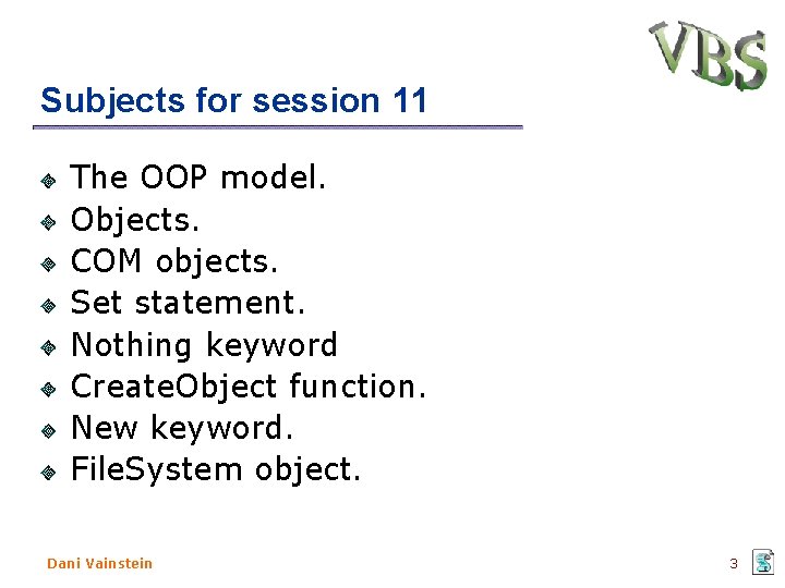 Subjects for session 11 The OOP model. Objects. COM objects. Set statement. Nothing keyword