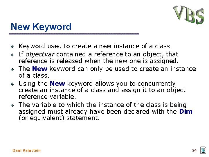 New Keyword used to create a new instance of a class. If objectvar contained